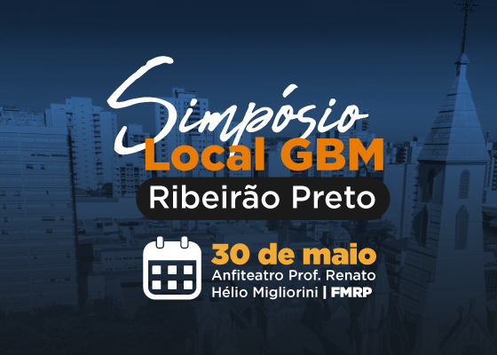 Simpósio Local GBM – Ribeirão Preto (SP)